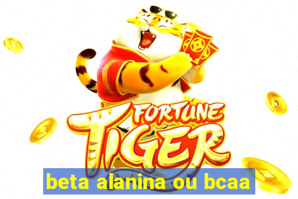 beta alanina ou bcaa